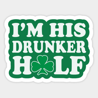 Im His Drunker Half Couples St Patricks Day Sticker